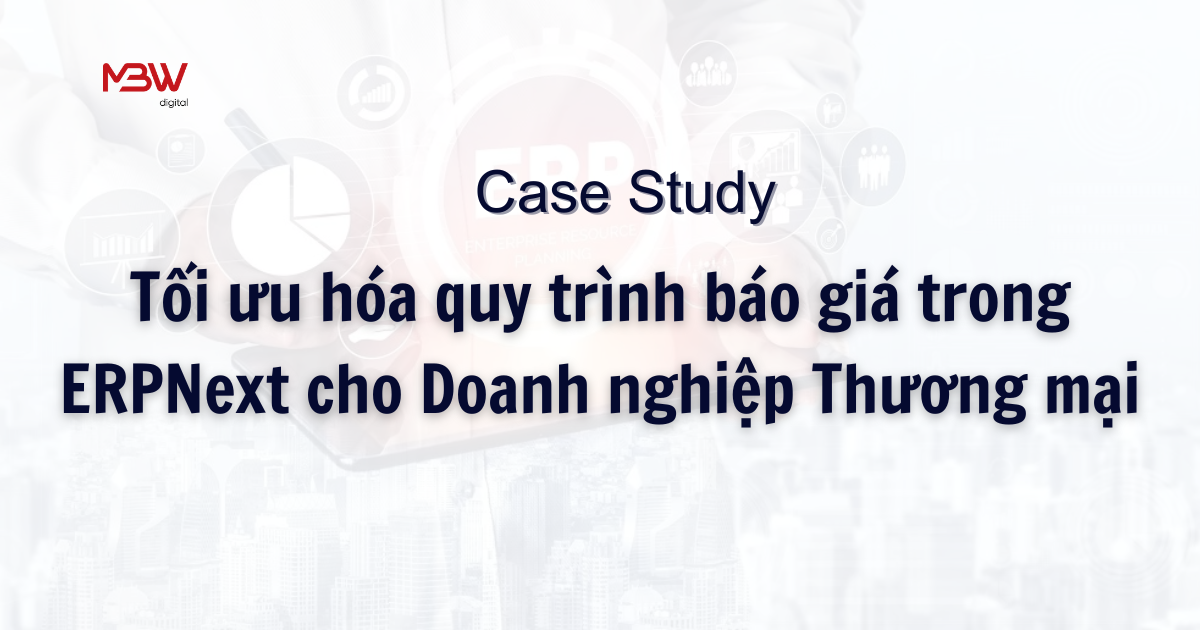 Tối ưu hóa quy trình báo giá trong ERPNext cho doanh nghiệp thương mại