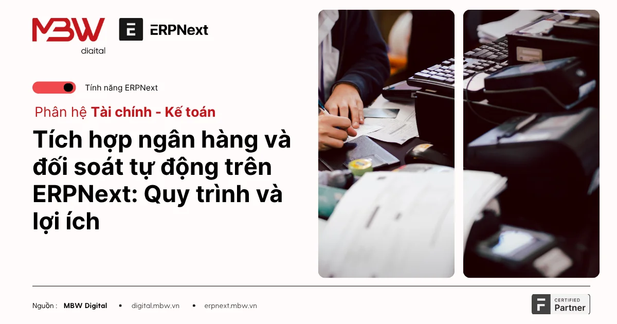 Tích hợp ngân hàng và đối soát tự động trên ERPNext: Quy trình và lợi ích