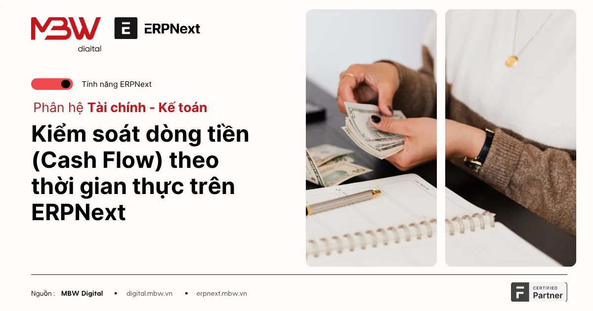 Dòng tiền ERPNext giúp doanh nghiệp kiểm soát cash flow theo thời gian thực, ra quyết định tài chính nhanh và hiệu quả hơn.