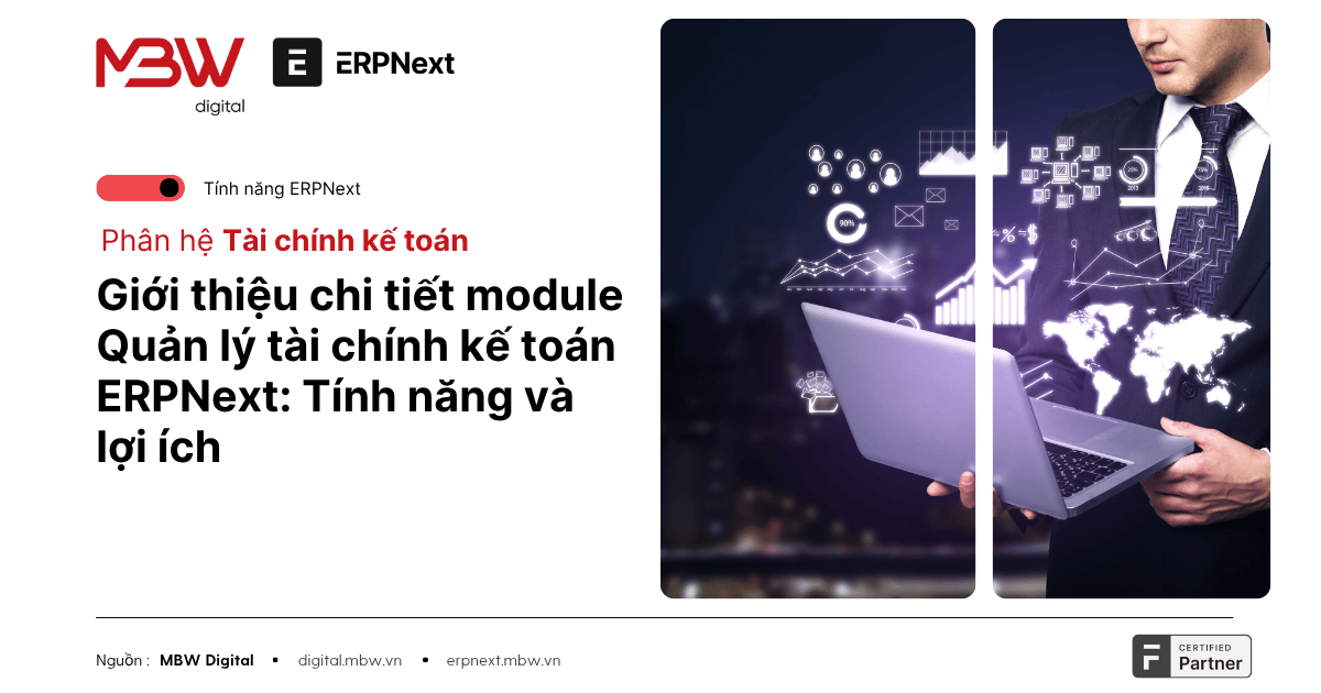 Giới thiệu chi tiết module Quản lý tài chính kế toán ERPNext: Tính năng và lợi ích