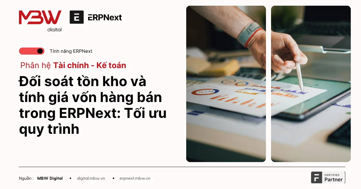 Đối soát tồn kho và tính giá vốn hàng bán trong ERPNext: Tối ưu quy trình