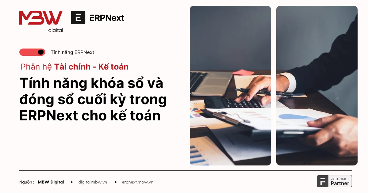 Tính năng khóa sổ và đóng sổ cuối kỳ trong ERPNext cho kế toán