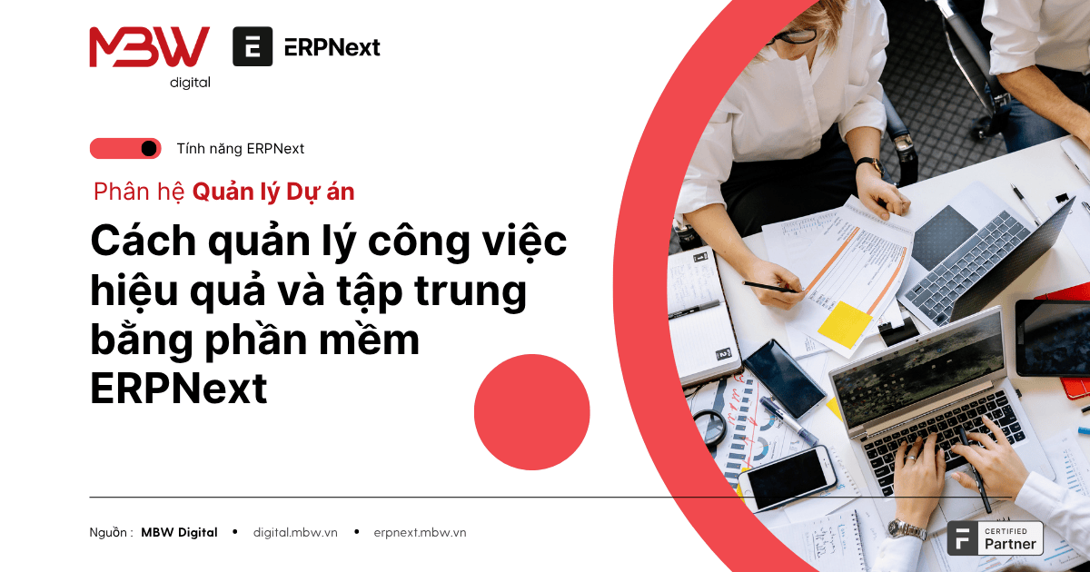 Cách quản lý công việc hiệu quả và tập trung bằng phần mềm ERPNext