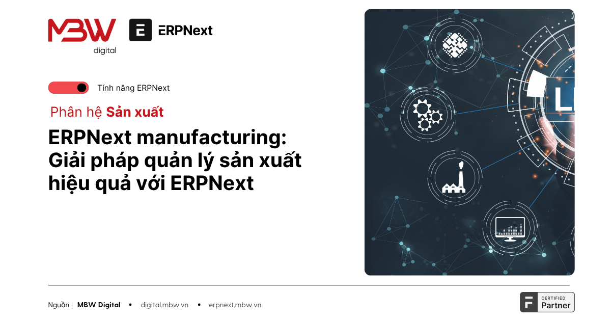 ERPNext manufacturing: Giải pháp quản lý sản xuất hiệu quả với ERPNext
