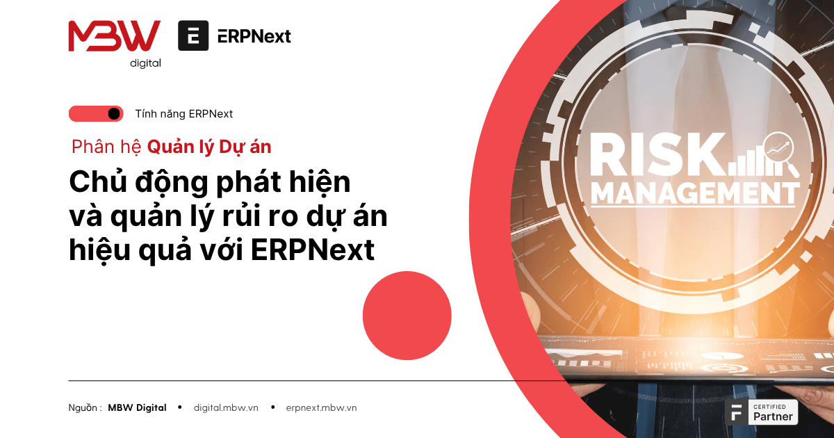 Chủ động phát hiện và quản lý rủi ro dự án hiệu quả với ERPNext
