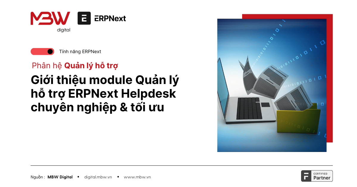 Giới thiệu module Quản lý hỗ trợ ERPNext Helpdesk chuyên nghiệp & tối ưu