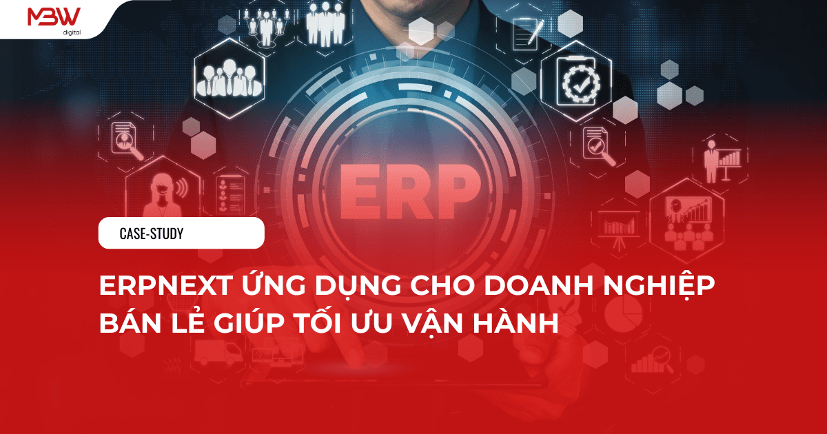 ERPNext ứng dụng cho doanh nghiệp bán lẻ giúp tối ưu vận hành